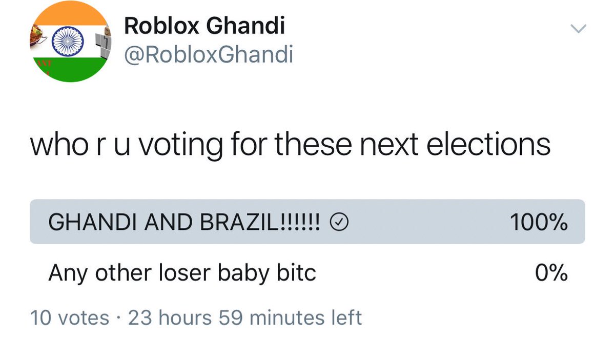 Roblox Gandhi On Twitter Who R U Voting For These Next Elections - robloxghandi
