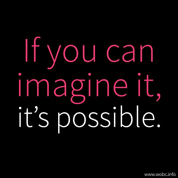 If you can imagine it, it's possible. #ilovewobc