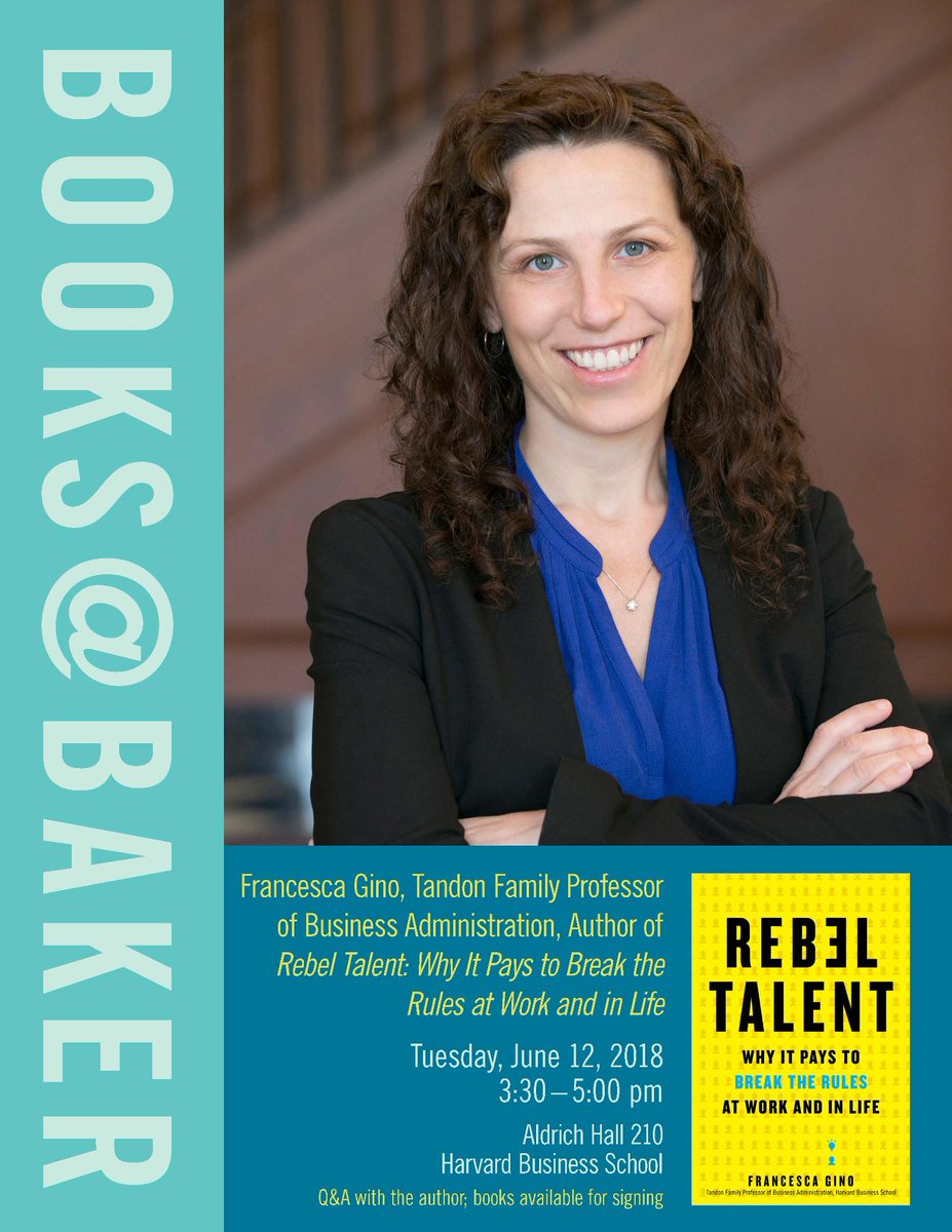 HBSBaker's tweet photo. Q&amp;A with #HBS Prof. @francescagino author of the book "Rebel Talent: Why It Pays to Break the Rules in Work and Life",  Tuesday June 12 2018 at Aldrich Hall 210 from 3:30-5 p.m. Books available for signing. https://t.co/wNAd60EpY2