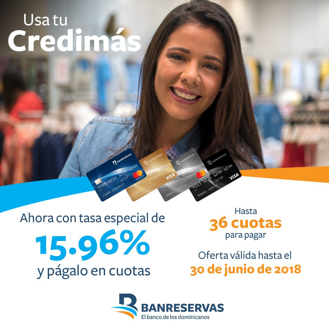 BanreservasRD's tweet photo. Usa tu Credimás ahora con tasa especial de 15.96% anual y págalo hasta en 36 cuotas. Oferta válida hasta el 30 de junio de 2018. #TarjetasBR #CredimásBR #tasaespecial #Elbancodelosdominicanos. https://t.co/Gm1dew30vZ