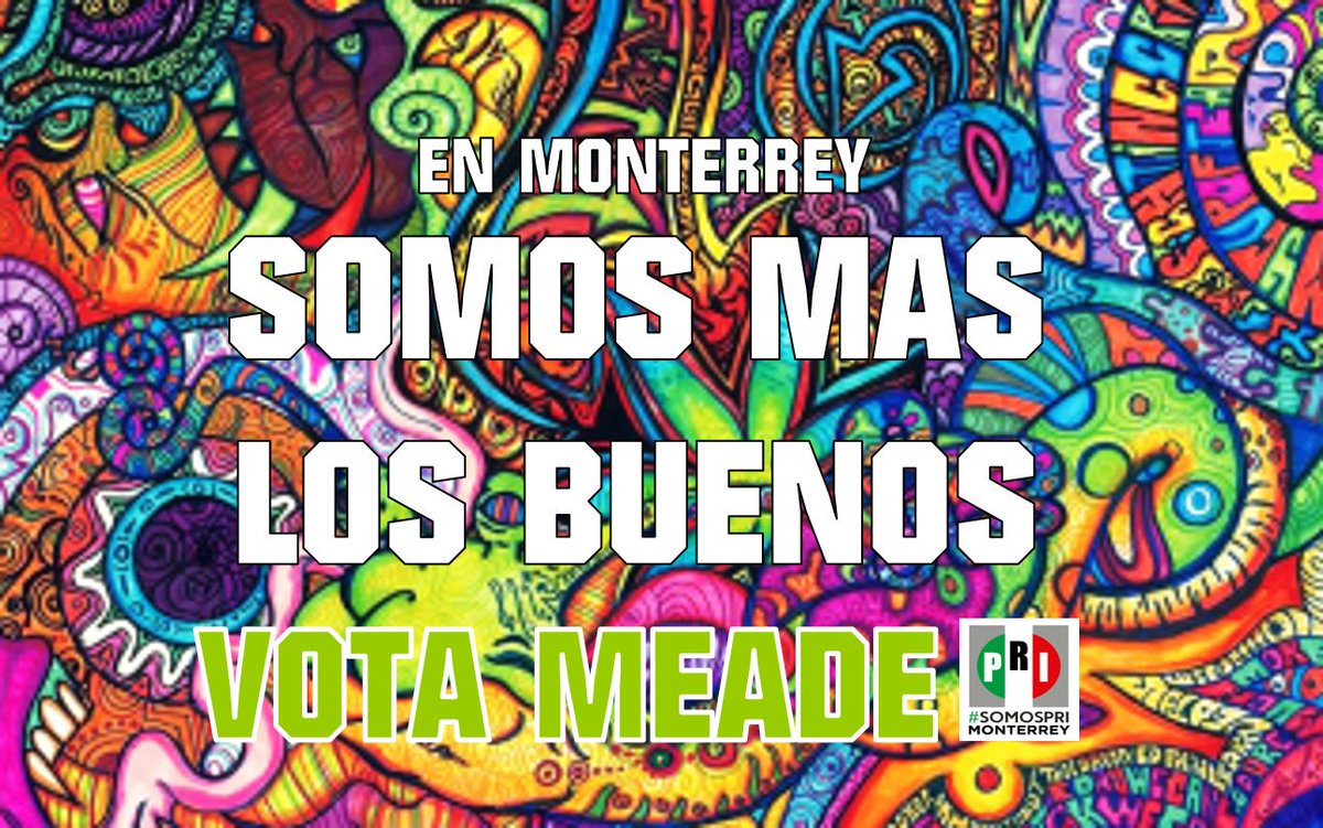 El Pri es su gente, Somos los que trabajamos por la Justicia Social, Que no te engañen #SomosMasLosBuenos y estamos con #Meade