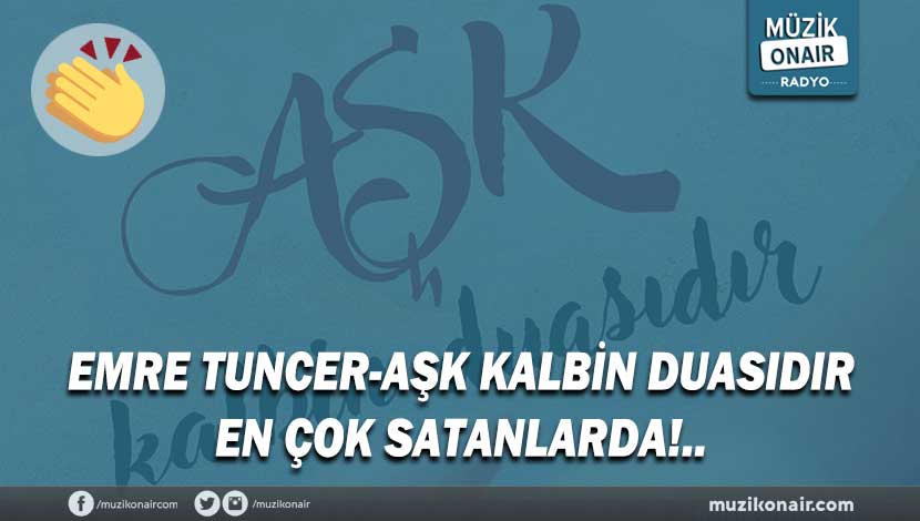 muzikonair's tweet photo. #MüzikOnair | Emre Tuncer-Aşk Kalbin Duasıdır En Çok Satanlarda!..>>https://t.co/TF5PBVPP8l #emretuncer #hayatfelsefesi https://t.co/BkNv9SLgJG