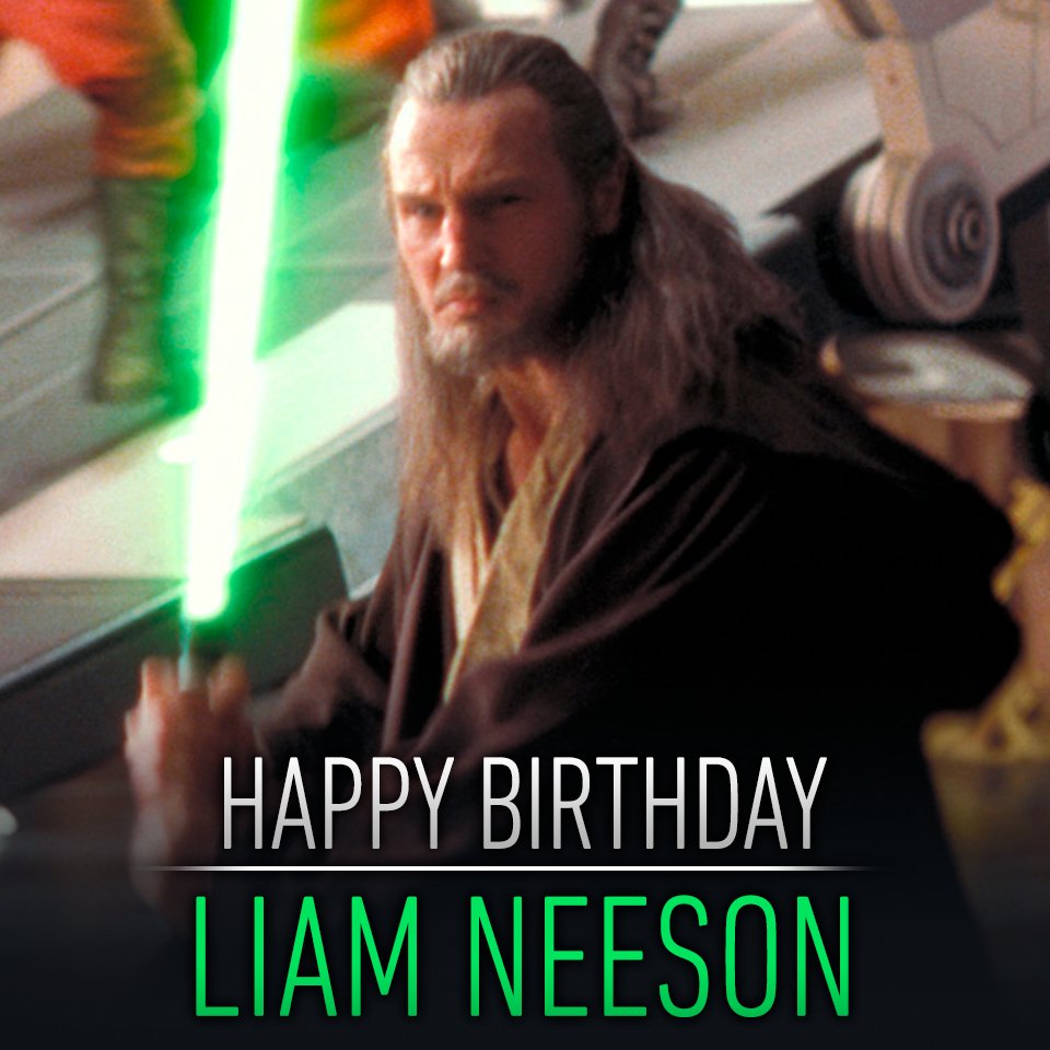 Be mindful of the fact it is Liam Neeson's birthday...
Leave your message for the man who plays Qui-Gon below.