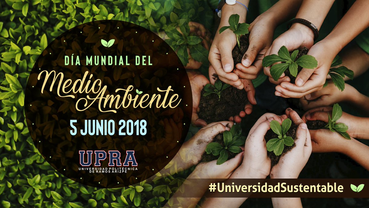 “Siete mil millones de sueños. Un solo planeta. Consume con moderación” 
 Con el objetivo de concienciar a la sociedad se celebra cada 5 de junio desde 1973 el Día Mundial del Medio Ambiente.
 #UniversidadSustentable
 #UPRA
 #SomosSustentables
 #DiaMundialDelMedioAmbiente