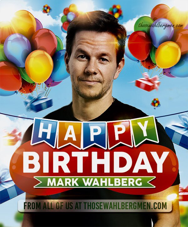 Happy birthday. Mark Wahlberg 