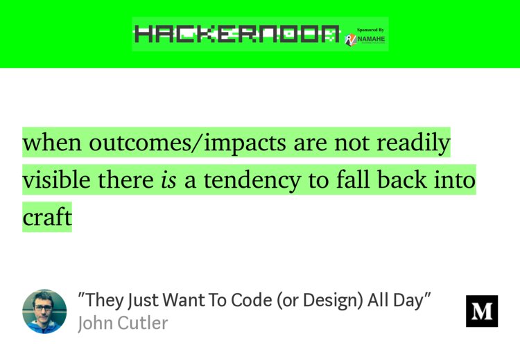 "'They Just Want To Code (or Design) All Day'" - <a href="/johncutlefish/">John Cutler</a> hackernoon.com/they-just-want…