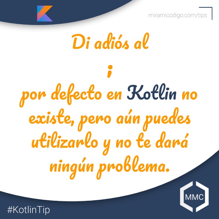 MiraMiCodigo's tweet image. Di adiós al ; (punto y coma), por defecto en Kotlin no existe, pero aún puedes utilizarlo si estas acostumbrad@ y no te dará ningún tipo de error.

Iniciamos con los &quot;tips&quot; diarios.

#KotlinTip #Kotlin #MiraMiCodigo