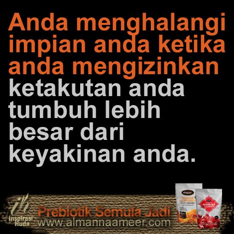 HudaBiz's tweet photo. Anda menghalangi impian anda ketika anda mengizinkan ketakutan anda tumbuh lebih besar dari keyakinan anda. #inspirasihuda #motivation #inspirational #almannaameer #alsalwaameer https://t.co/C3P5WzGnqg