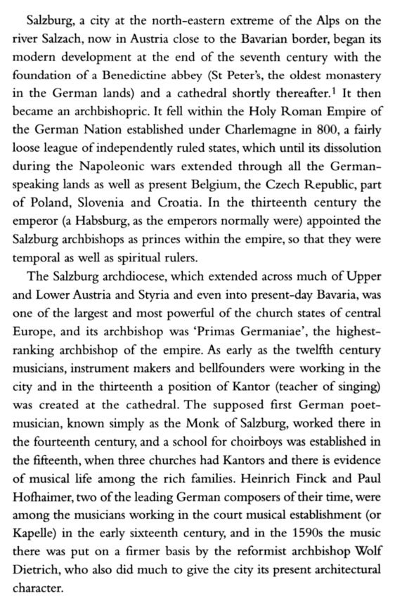 Stanley Sadie (in "Mozart: The Early Years 1756-1781" a great book) writes on the history of Salzburg, which from its very beginnings as a Benedictine monastery had a serious musical bent. By modern standards an absolutely astonishing ratio of population to cultural achievements.