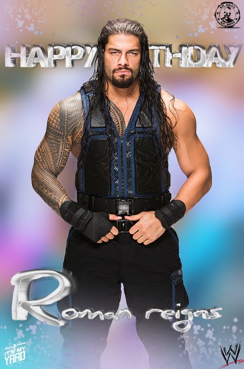 WWE KING  ... ROMAN REIGNS  HAPPY BIRTHDAY  BOSS  R.     R 