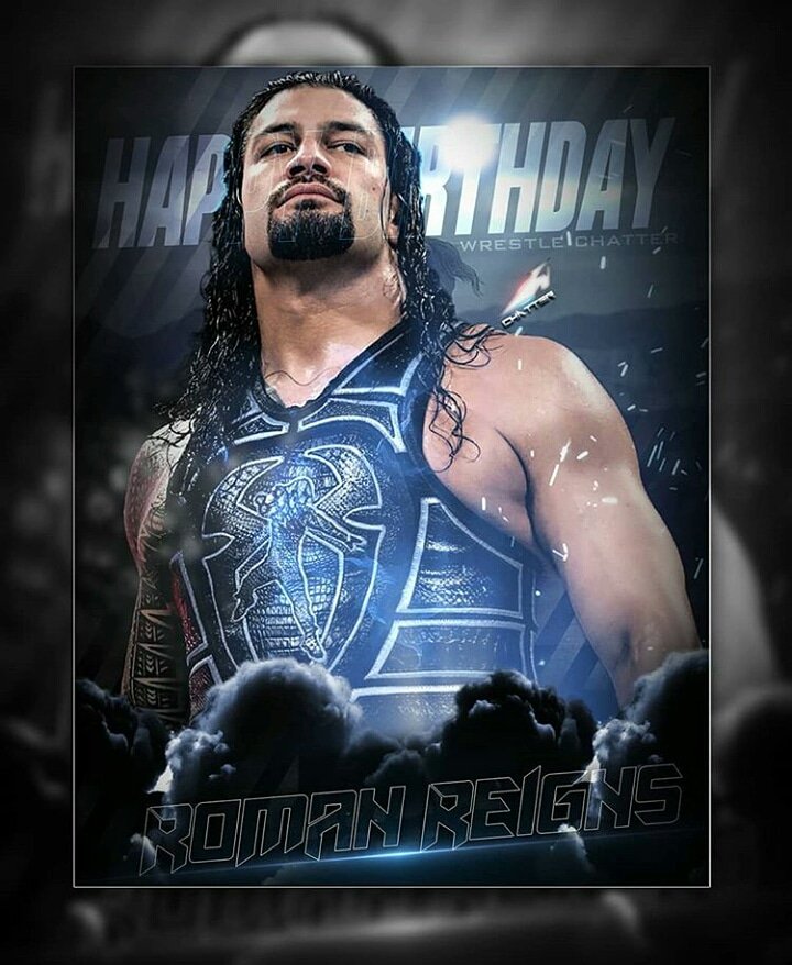  HAPPY BIRTHDAY THE BIG DOG ROMAN REIGNS YOU ARE BEST IN THE WORLD  