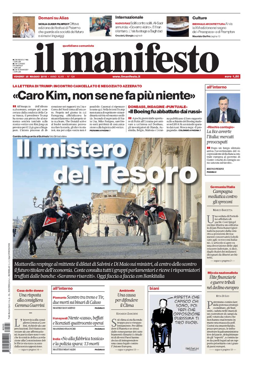 #ilmanifesto #laprima IL MISTERO DEL TESORO. Mattarella respinge il diktat di Salvini e Di Maio sui ministri, scontro sul futuro titolare dell’economia.Conte consulta i gruppi parlamentari e riceve i risparmiatori truffati: «Saranno risarciti».Oggi faccia a faccia con Bankitalia