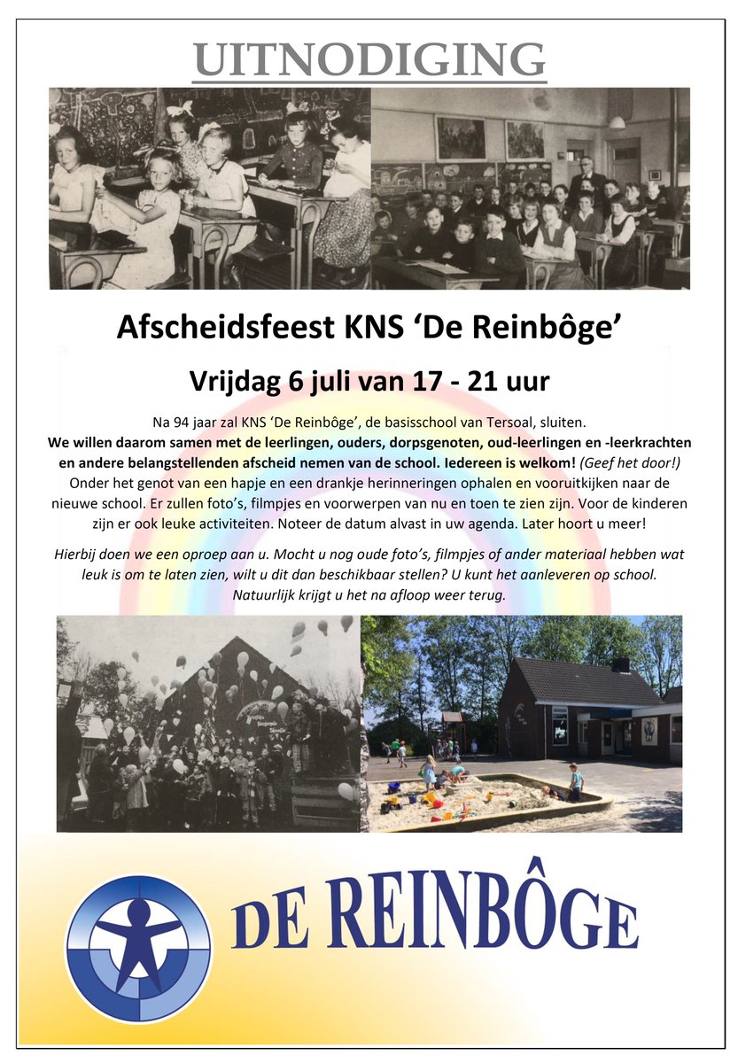 Afscheidsfeest KNS De Reinbôge 6 juli van 17 - 21 uur 
Na 94 jaar zal KNS ‘De Reinbôge’ sluiten. We willen daarom samen met de leerlingen, ouders, dorpsgenoten, oud-leerlingen en -leerkrachten en belangstellenden afscheid nemen van school. Iedereen is welkom! (Geef het door!)