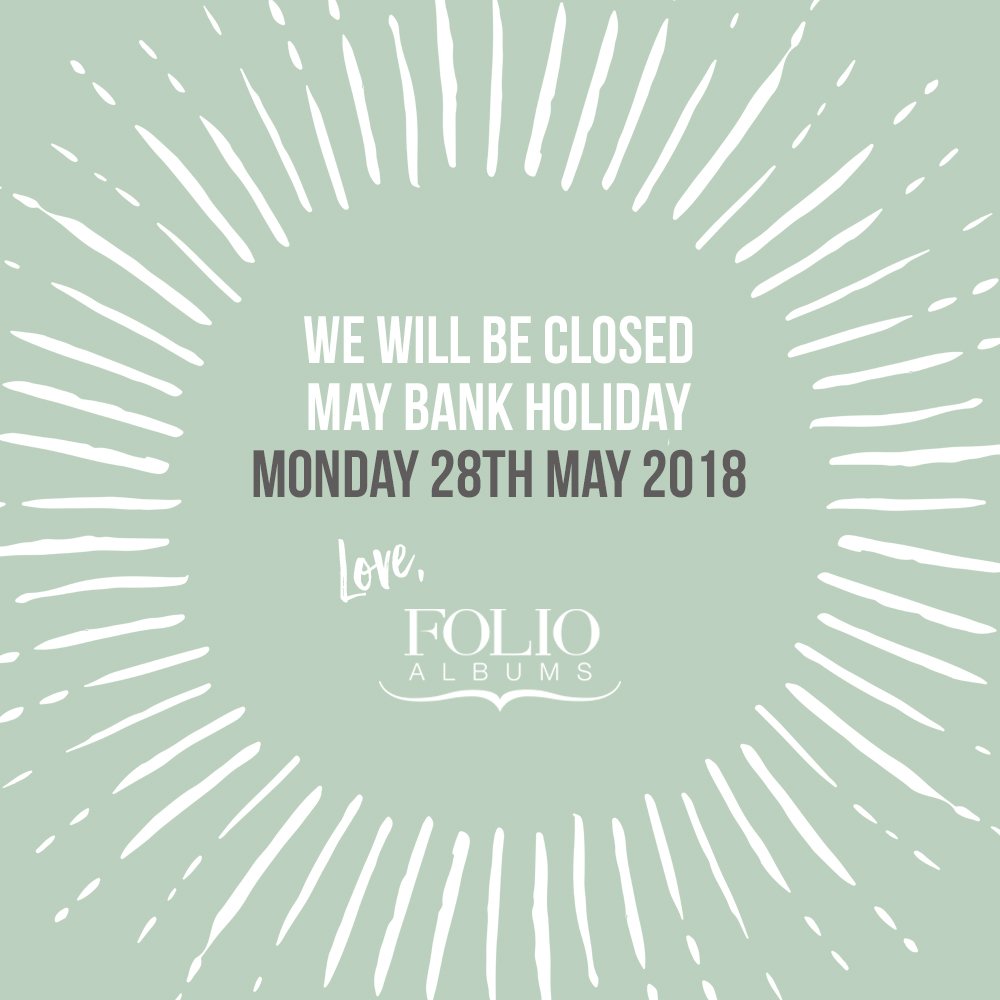 We will be closed on bank holiday Monday, 28th May 2018. Please do email us at hello@folioalbums.com and we will answer any queries as soon as possible when we return re-charged on Tuesday 29th May. Hope you all have a wonderful weekend. ✌🏼💕