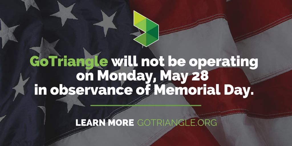 Please be aware that GoTriangle will not operate on Monday, May 28 due to Memorial Day. More: gotriangle.org/service-alerts