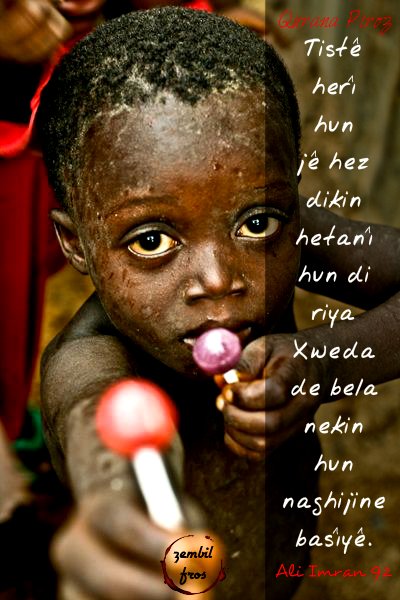juramentadox's tweet photo. 🌺Tiştê herî hun jê hez dikin hetanî hun di riya Xweda de bela nekin hun naghijine başîyê.
🌺Sevdiğiniz şeylerden Allah yolunda harcamadıkça iyiliğe asla erişemezsiniz.
🌺Qurana Piroz Ali İmran 92
#Xweda #Allah #iyilik #sadaka #xêrat #sedeqe #ayet #Quran #ramazan #kurdish https://t.co/EL7lefdch2