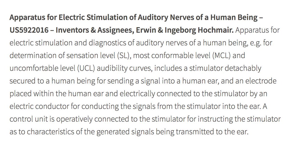 US Patent #5922016Apparatus For Electric Stimulation Of Auditory Nerves Of A Human Being. Inventors & Assignees, Erwin & Ingeborg Hochmair.