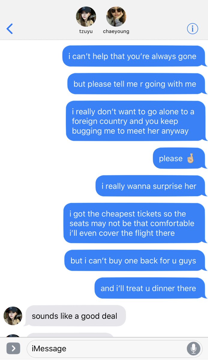 “Uh, sure, but why?” Sana asked anxiously biting her lip. “Don’t worry, it’s just my roommates are about to come home and they’re really noisy.” “Oh, text me? I don’t want to stop talking to you.” Sana admitted.“I will, oh and Sana?” “Hm?”“I love you too.”