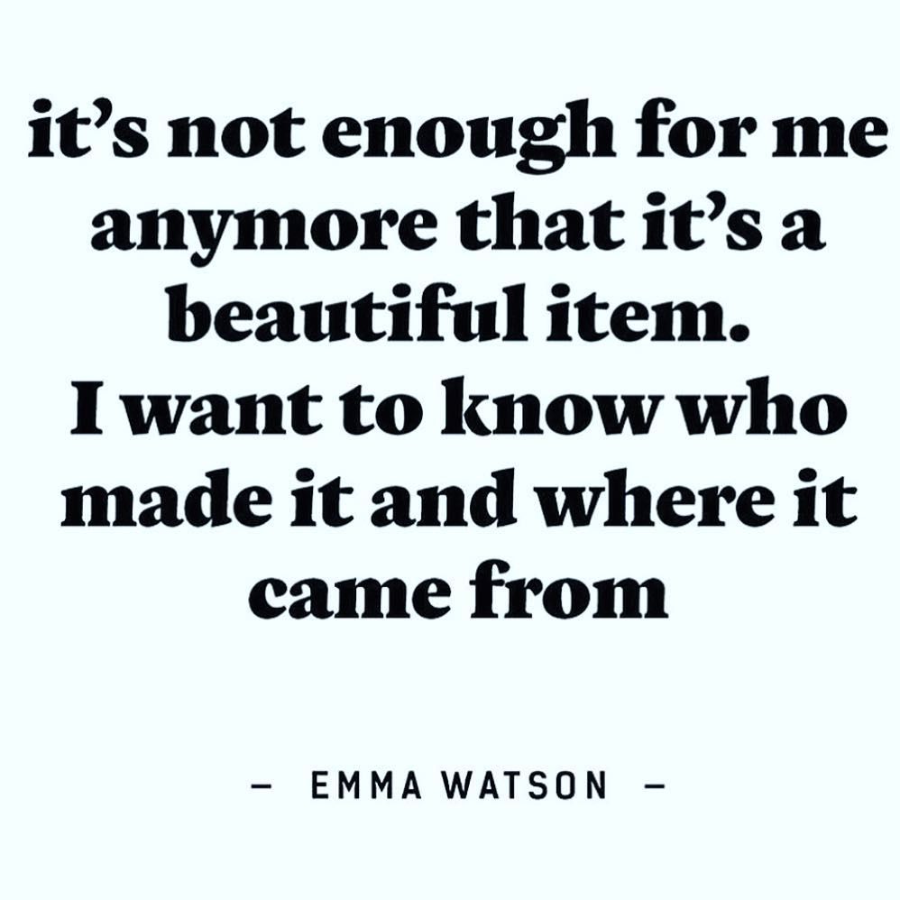 It's not enough for me anymore that it's a beautiful item. I want to know who made it and where it came from... @EmmaWatson #redusereuserecycle #ecofriendly #reducewaste #sustainablestyle