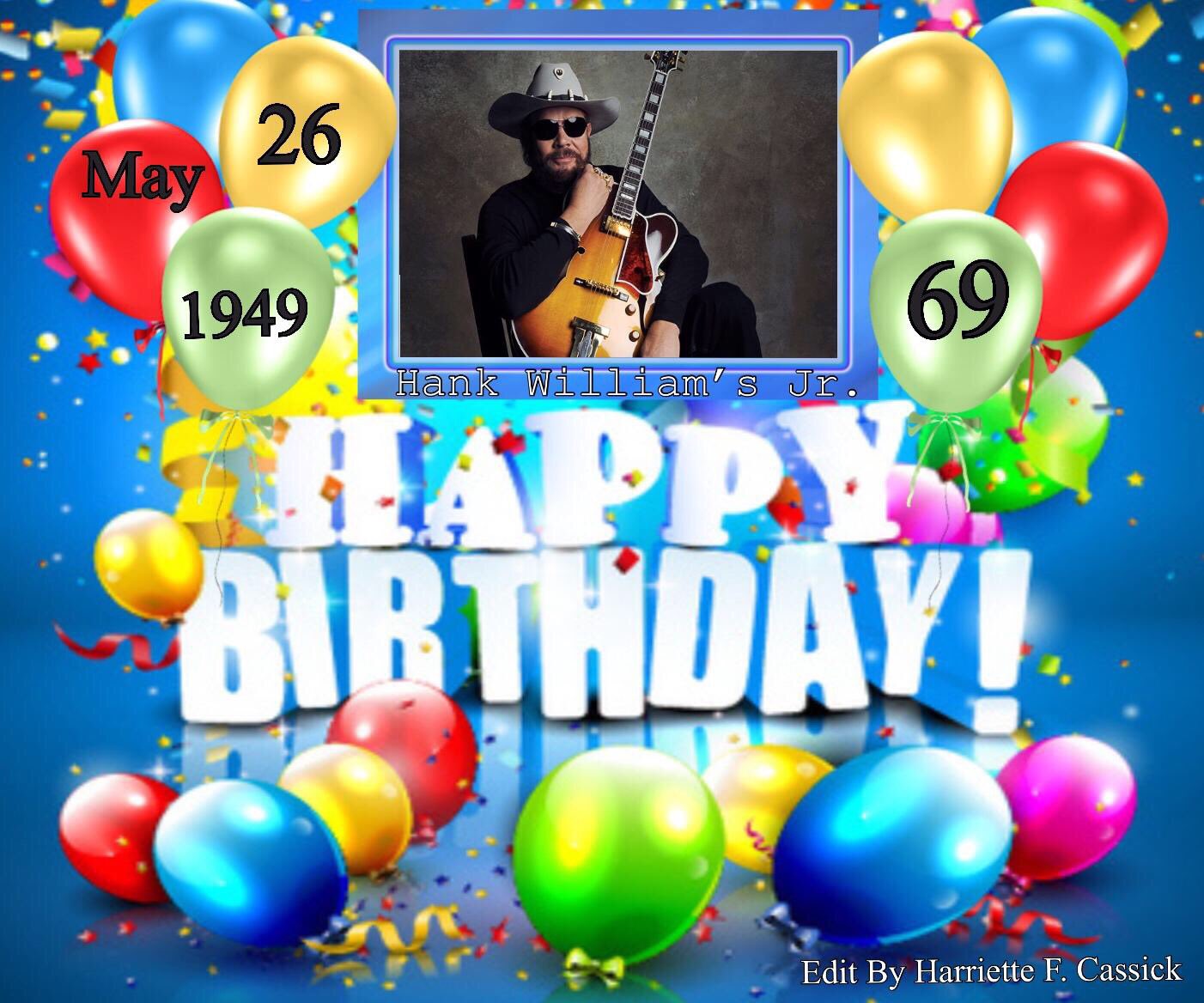 Happy Birthday Hank Williams Jr.
May 26, 1949
(69)
Best Wishes        