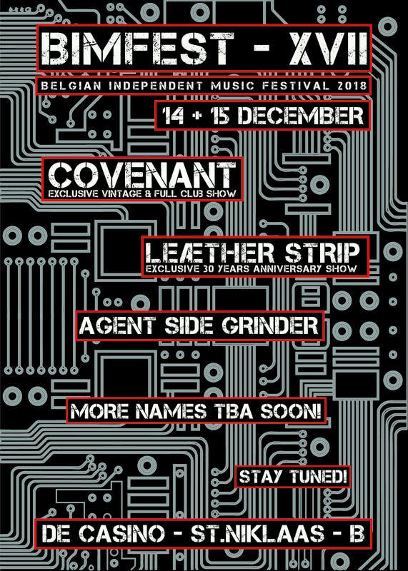 CALENDAR: FESTIVAL : 14/12/2018: BIMFEST XVII - DAY 1 [BE] FESTIVAL : De Casino, Antwerp [BE] 
Agent Side Grinder (se)
Covenant (se)
Leaether Strip (dk)
More Tba Soon! ... tinyurl.com/ydcpcu34