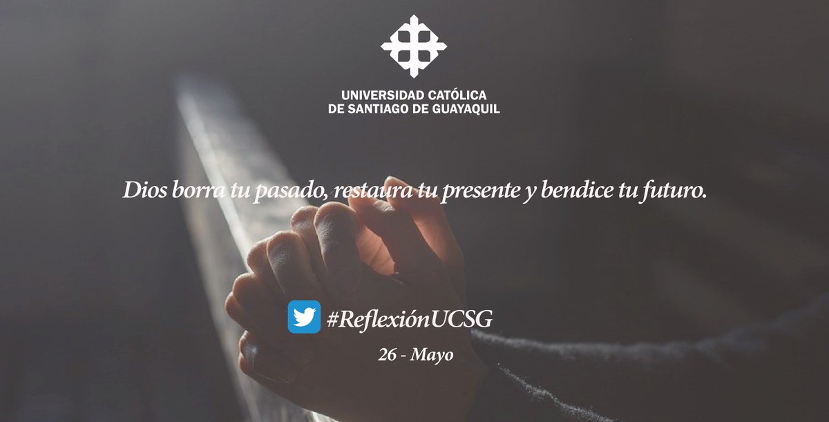 ucatolicagye's tweet photo. Dios borra tu pasado, restaura tu presente y bendice tu futuro. #ReflexiónUCSG🙏 https://t.co/F2HjXzL5xJ