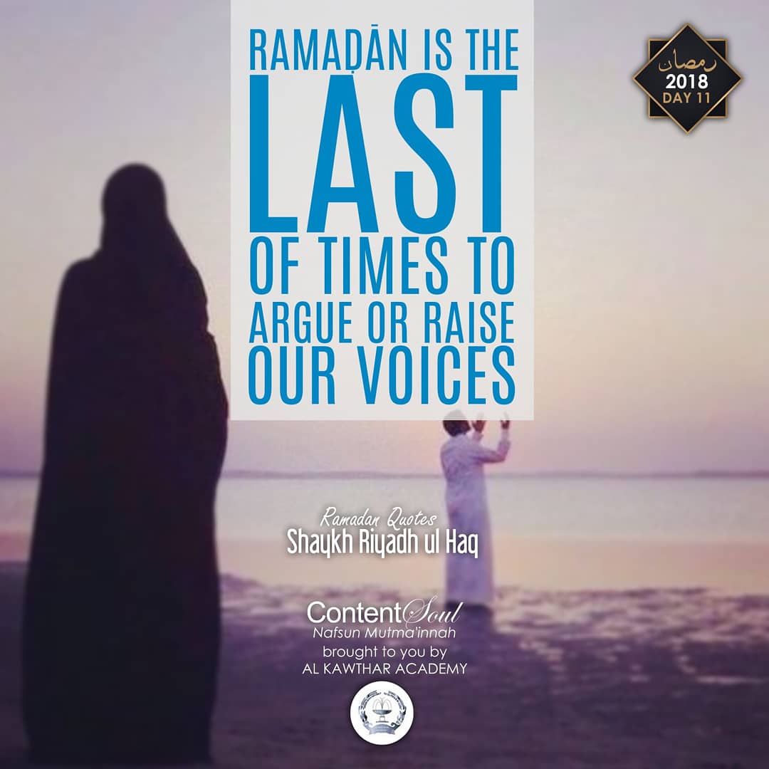 alkawthar's tweet photo. "Ramaḍān is the last of times to argue or raise our voices." - @Sh_RiyadhulHaq

#Ramadan #ramadan2018 #Ramadanquotes #islam #Muslim #islamicquotes #ContentSoul #lifequotes #lifelessons #spirituality #fasting #ShaykhRiyadhulHaq #AlkawtharAcademy https://t.co/LSmwbGVHox