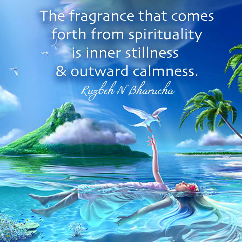 The fragrance that comes forth from spirituality is inner stillness & outward calmness.JAI BABA
#RuzbehNBharucha #SaiBabaOfShirdi #Fragrance #Spirituality #innerstillness #OutwardCalmness