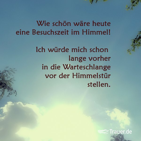 Trauer De Wenn Trauer Spricht A Twitter Wie Schon Ware Heute Eine Besuchszeit Im Himmel