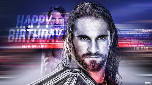 Seth rollins happy birthday    