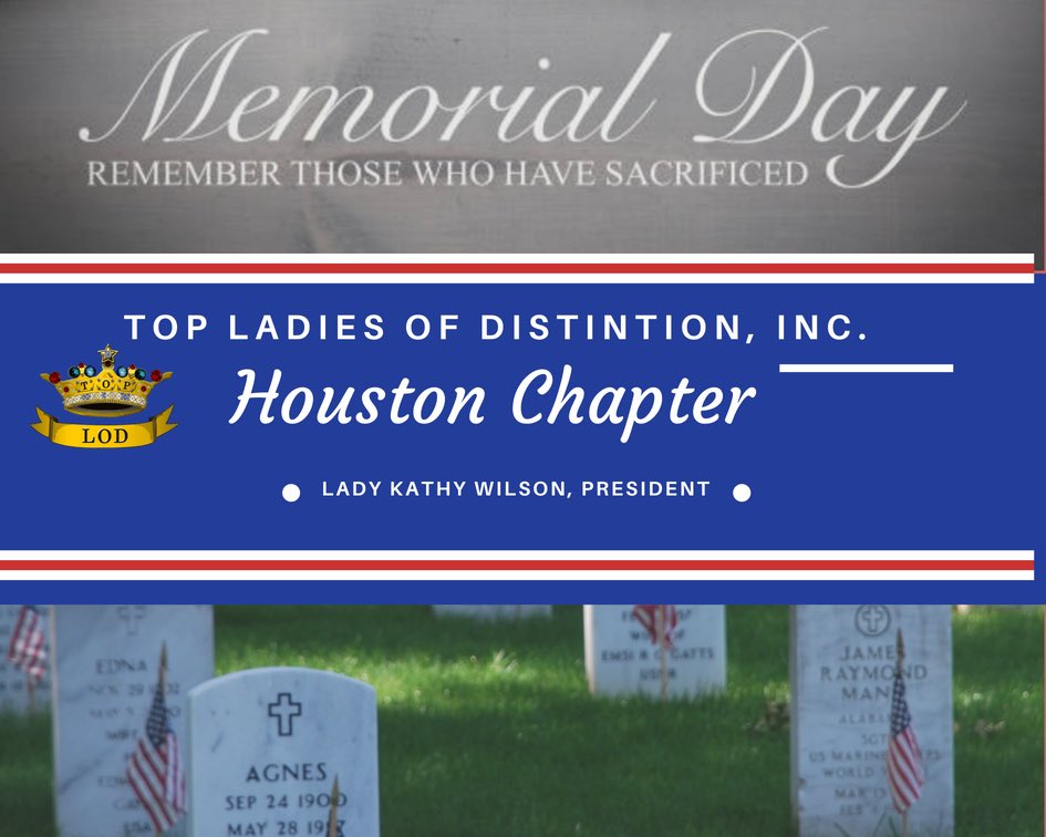 TlodHouston's tweet photo. On behalf of the Houston Chapter of Top Ladies of Distinction, Inc. under the leadership of Lady Kathy Wilson, we pause to remember all those who sacrificed their lives for us on this Memorial Day. #TLODHou #MemorialDay #WeRemember 👑 https://t.co/Ob2lPDbn8L
