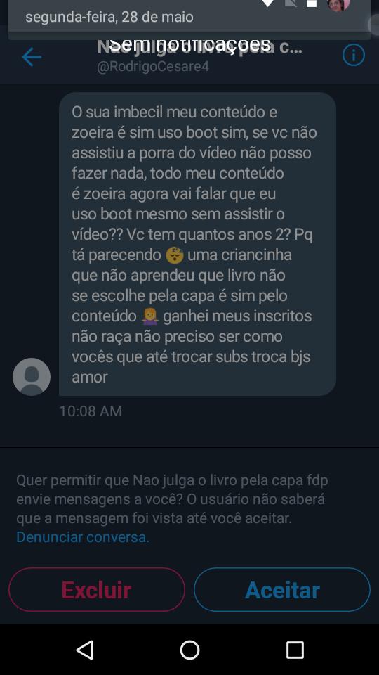 - Por Isso Que Odeio Pessoas Assim Não Sabe Oq Fazer Na Vida E Não Aceita Um Simples Não ! Nmrl Cria Conta Fake Pra Me Chingar Kkkk Blz Man !