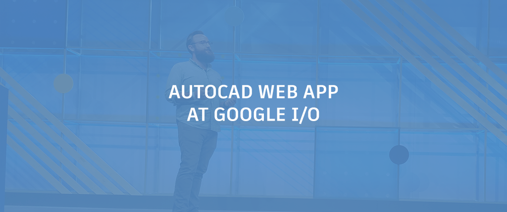 CADDirectR's tweet image. Roundup: The #AutoCAD_Web_App at Google I/O 2018 dlvr.it/QVMcRf