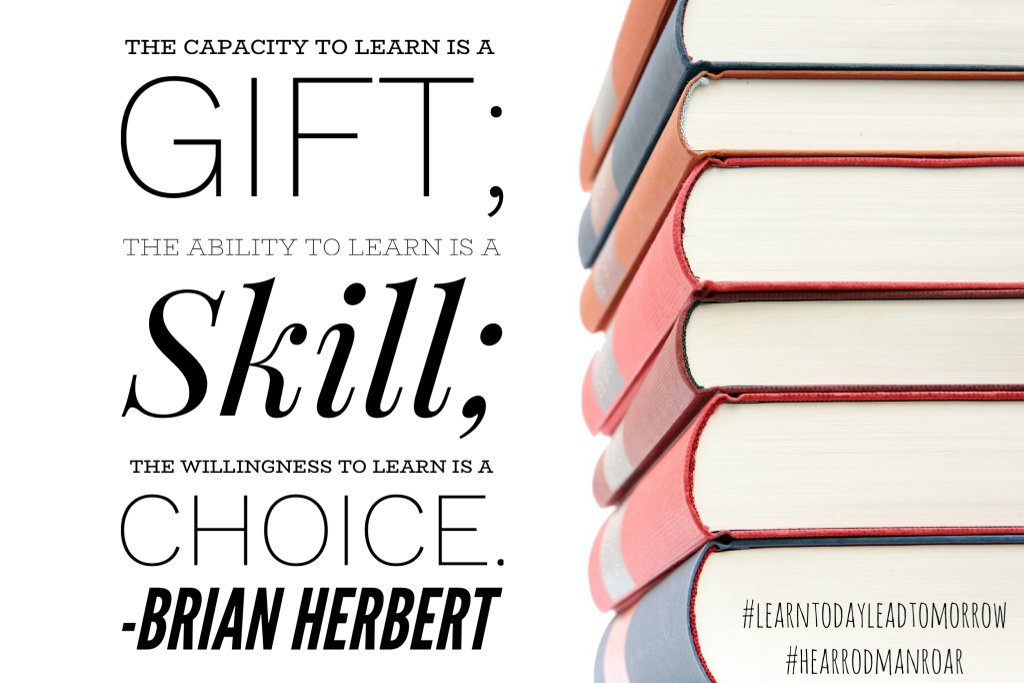Mary E Rodman Es On Twitter Motivational Monday The Capacity To Learn Is A Gift The Ability To Learn Is A Skill The Willingness To Learn Is A Choice Brian Herbert Learntodayleadtomorrow