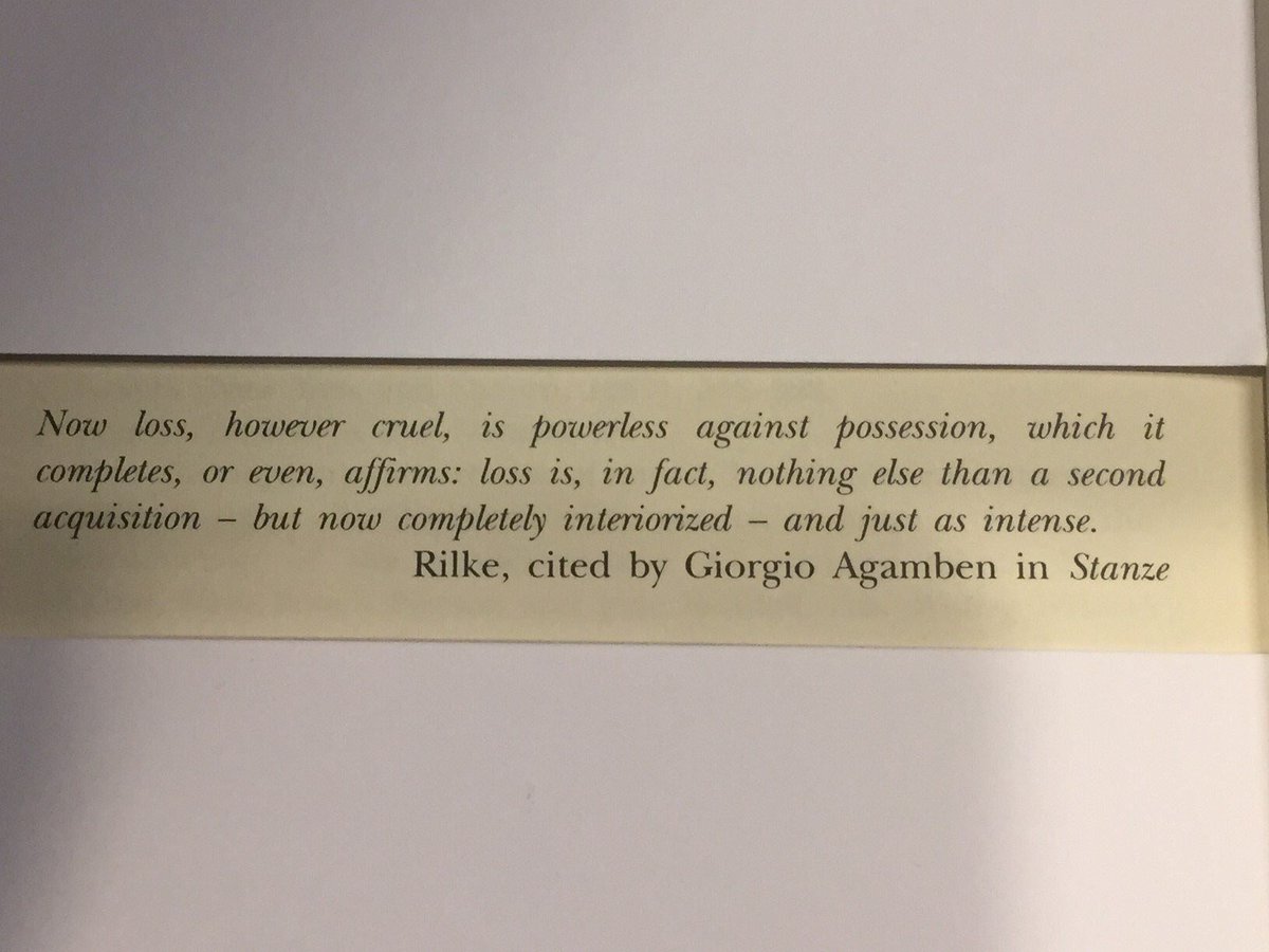 holdengraber's tweet photo. "loss is, in fact, nothing else than a second acquisition"
  ~ Rainer Maria Rilke, quoted by Giorgio Agamben https://t.co/e0CfVhQevs