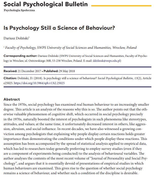 The number of articles in JPSP (2017) presenting studies in which the dependent variable consisted of a real behavior was 4 out of 49 (8.2%). Follow the discussion on Dolinski's paper "Is Psychology Still a Science of Behaviour?" spb.psychopen.eu/issue/1339/