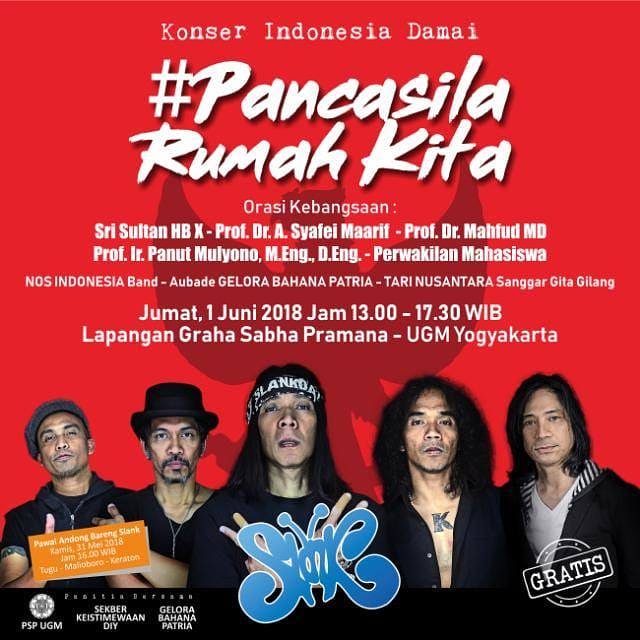 Konser Indonesia Damai
#PancasilaRumahKita

Bersama:
- Sri Sultan HB X
- Prof Dr A Syafei Maarif
- Prof Dr <a href="/mohmahfudmd/">Mahfud MD</a>
- Prof Ir Panut Mulyono
- Perwakilan Mahasiswa
- <a href="/slankdotcom/">Slank Band</a> 

📆 : 1 Juni 2018
🕖 : 13.00-17.30 WIB
📍 : Lap Graha Sabha Pramana UGM