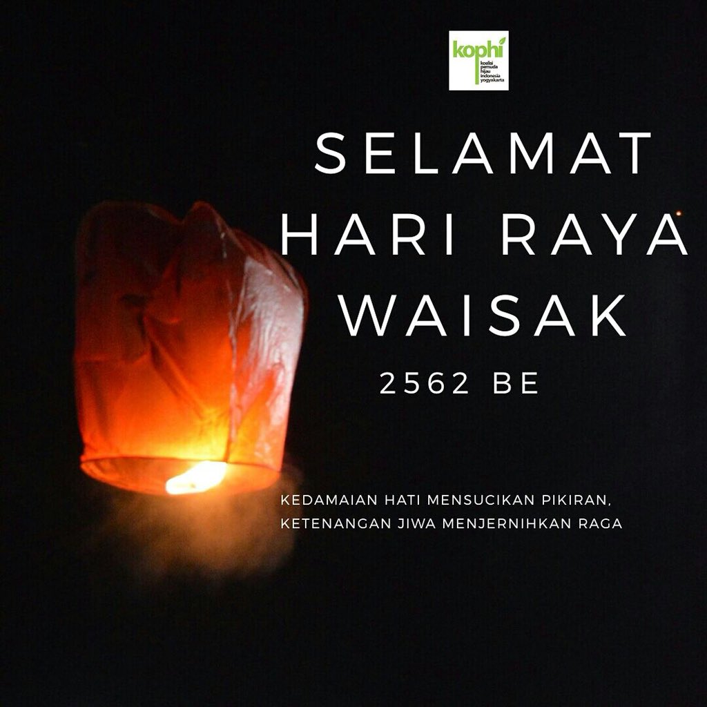 Halo Sobat Kophi! 
Selamat Hari Raya Waisak 2562 BE. 

Kedamaian hati mensucikan pikiran,  
Ketenangan jiwa menjernihkan raga. 

#SalamLestari #BergerakSelaras 
#KOPHIyogyakarta 
_________________________
Salam Lestari 
020/MIH /29/05/069