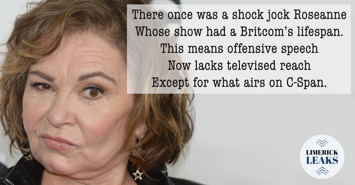 LimerickLeaks's tweet photo. There once was a shock jock Roseanne
Whose show had a Britcom’s lifespan.
This means offensive speech
Now lacks televised reach
Except for what airs on C-Span. https://t.co/kD2ErkiZmT
