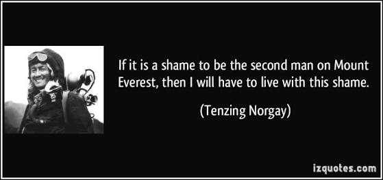 #SLAMS 338

If it is a #shame to be the #second man on #MountEverest, then I will have to #live with this shame.

#SherpaTenzing
#TenzingNorgay
#OneOf1stTwo individuals to reach Summit of #MtEverest

#BirthdayQuotes