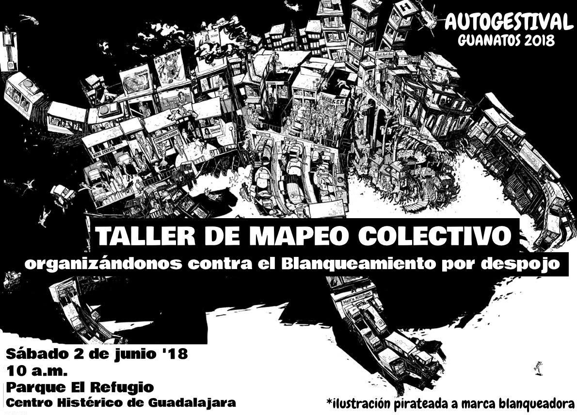 #AutogestivalGuanatos TALLER de #MapeoColectivo contra #Blanqueamiento por despojo en Guadalajara. SÁBADO 1/06. 10 hrs. Parque Refugio, CentroGDL