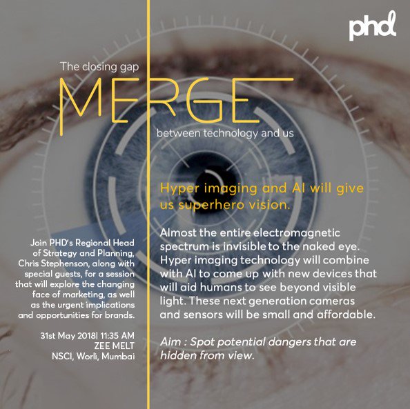 PHD_India's tweet photo. Hyper imaging and AI will give us super hero vision. 

Join PHD to explore the urgent implications for marketing and reveal exciting new opportunities for brands. #PHDMerge #Technology #AI #ZeeMelt https://t.co/cyhItxLzWD