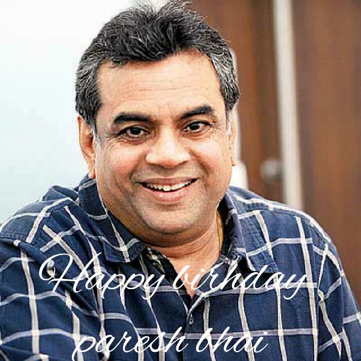  Happy birthday paresh rawal ji 