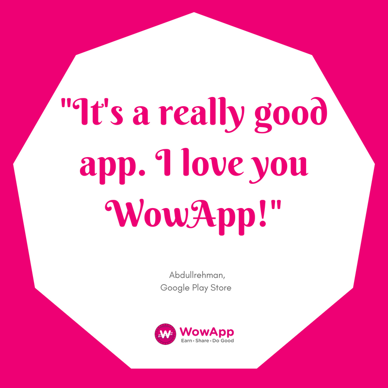 WowAppOfficial's tweet photo. "It's a really good app. I love you WowApp!" - Abdullrehman, Google Play Store #EarnShareDoGood #WowAppReview #WowAppNetwork #Wowism https://t.co/AQfKUBOmnb