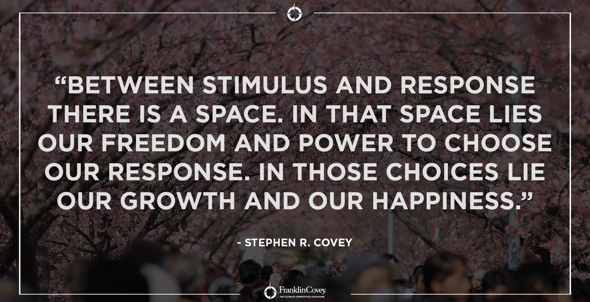 "Between stimulus and response there is a space. In that space lies our freedom and power to choose our response. In those choices lie our growth and our happiness." - Stephen R. Covey #QOTD #Wisdom #Motivation