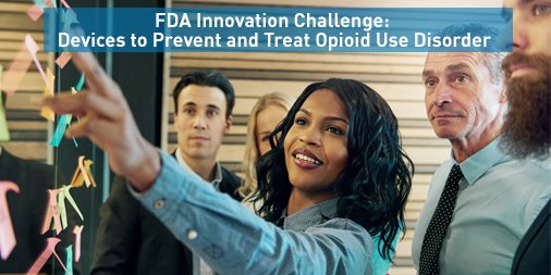 FDADevices's tweet photo. As part of FDA’s ongoing effort to address the epidemic of #opioid addiction, the agency has announced an innovation challenge to spur development of medical devices, including digital health and diagnostic devices, to help combat opioid addiction. #FDAInnovationChallenge https://t.co/W21hFOinRg