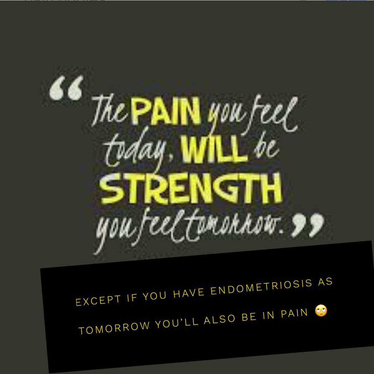 EndoHelpGroup's tweet image. Made my own correction to this motivational meme ! #ChronicPain #Endometriosis