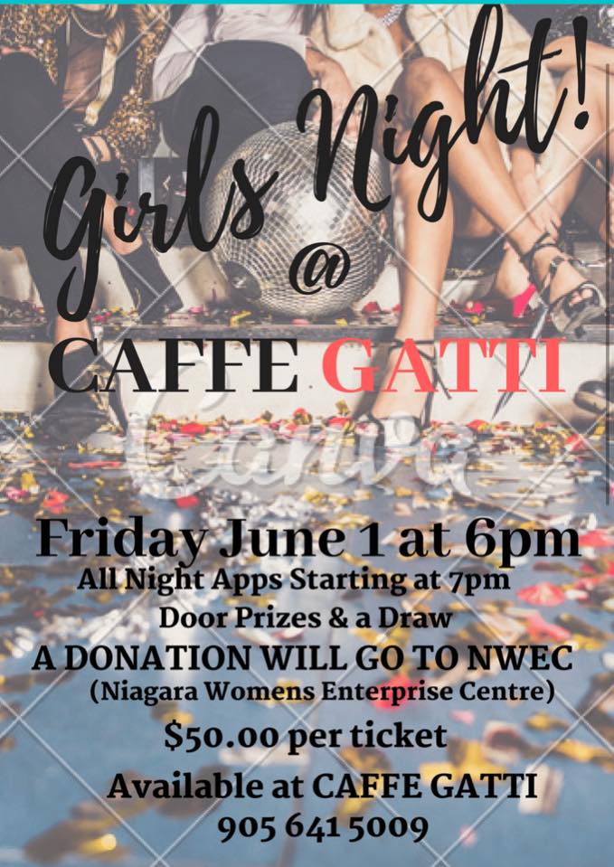JOIN US FRIDAY FOR GIRLS NIGHT <a href="/CaffeGatti/">Caffe Gatti</a> $50 per ticket with all night apps with one FUN cocktail FABULOUS MUSIC AND PRIZES!
$10 of ticket money going to  Niagara Womens Enterprise Centre