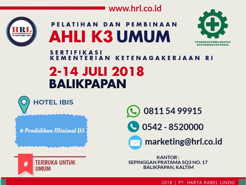 Pelatihan dan Sertifikasi Ahli K3 Umum  tanggal 2-14 Juli 2018  BALIKPAPAN, KALTIM. Sertifikasi Kementerian Ketenagakerjaan RI.   Registrasi :  08115499915, 0542-8520000. hrl.co.id