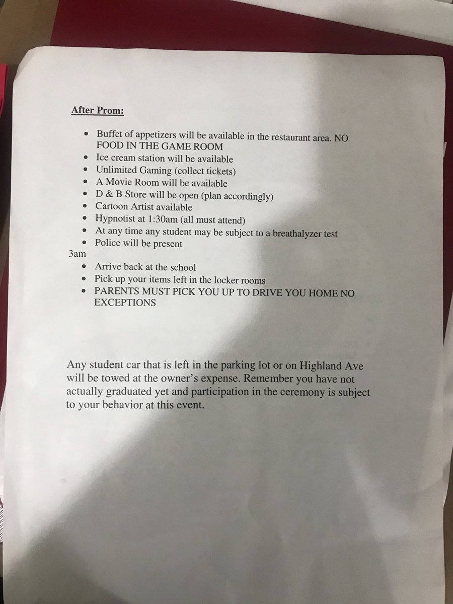 Schedule for promenade/ prom/ after prom!
Remember students are under NO circumstances allowed to drive home after the afterprom. A parent/ guardian MUST pick you up at the high school at 3:00am!! Students cars left at the high school/ nearby will be towed!!!